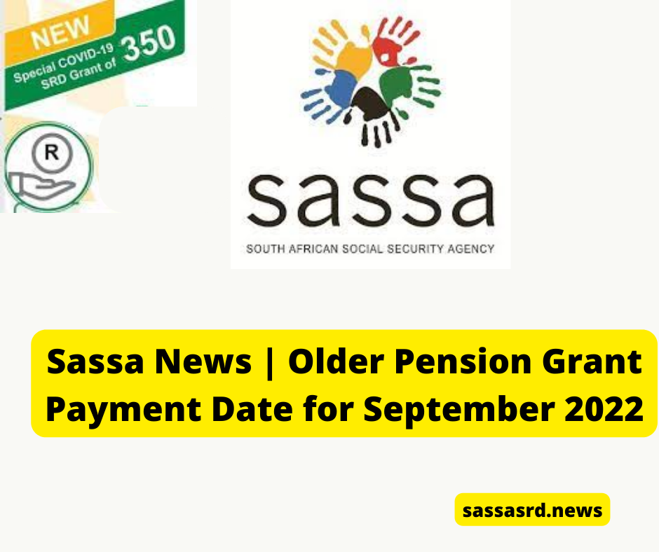 Sassa News | Older Pension Grant Payment Date for September 2022