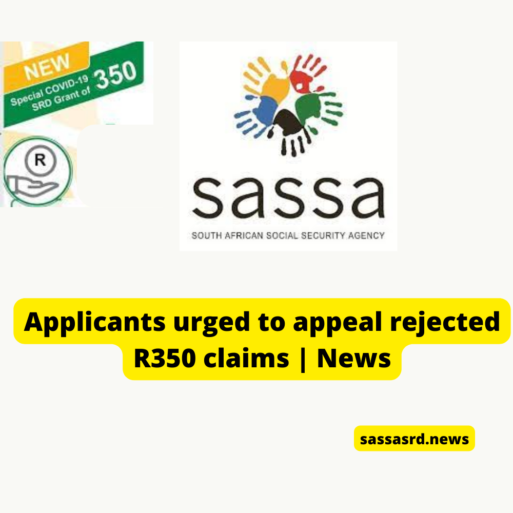 Applicants Urged To Appeal Rejected R350 Claims Sassa News